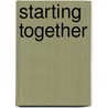 Starting Together by Brian Ogden