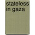 Stateless In Gaza