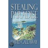Stealing Paradise by David Gallaway