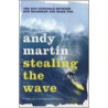 Stealing The Wave by Andy Martin