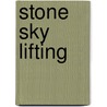 Stone Sky Lifting door Lia Purpura