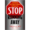 Stop Running Away by Timothy M. Wise