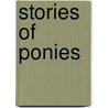 Stories Of Ponies door Rosie Dickins