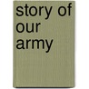 Story of Our Army by Willis J. Abbot