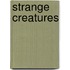Strange Creatures