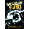 Strangled Silence door Oisin McGann