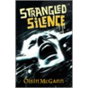 Strangled Silence by Oisin McGann