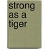 Strong as a Tiger