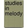 Studies In Melody door Walter Van Dyke Bingham