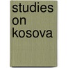 Studies On Kosova by R. Pipa