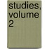 Studies, Volume 2