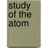 Study of the Atom