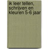 Ik leer tellen, schrijven en kleuren 5-6 jaar door Onbekend