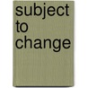Subject To Change by Marilyn L. Taylor