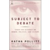 Subject To Debate by Katha Pollitt