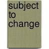 Subject to Change door Todd Wilkens