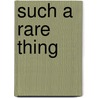 Such A Rare Thing door Clarence Lindsay