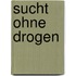 Sucht ohne Drogen