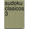 Sudoku Clasicos 3 by Autores Varios