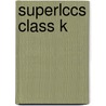 Superlccs Class K by Unknown