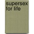Supersex For Life
