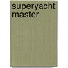 Superyacht Master door Robert Avis