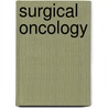 Surgical Oncology door Theodore J. Saclarides