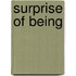 Surprise Of Being