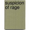 Suspicion Of Rage by Barbara Parker