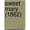 Sweet Mary (1862) by Phoebe Palmer