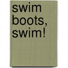 Swim Boots, Swim! door Nickelodeon