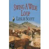Swing a Wide Loop door Leslie Scott