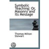 Symbolic Teaching door Thomas Milton Stewart