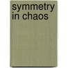 Symmetry In Chaos door Michael J. Field