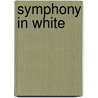 Symphony In White door Adriana Lisboa