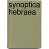 Synoptica Hebraea door James Orange