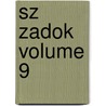 Sz Zadok Volume 9 door Magyar Tört ne T. Rsulat