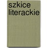 Szkice Literackie door Jerzy Uawski
