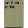 Südliches Afrika door Friedrich Kothe