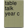 Table Talk Year C by Jay Cormier
