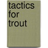 Tactics For Trout by Dave Hughes
