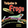 Tadpoles to Frogs door Bobbie Kalman