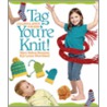 Tag, You're Knit! door Mary Helene Bonnette