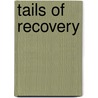 Tails of Recovery door Nancy Schenck