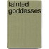 Tainted Goddesses