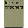 Take No Prisoners by Cindy Gerard