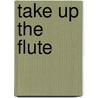 Take up the Flute door Onbekend