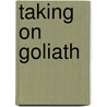 Taking on Goliath by Barbara Yoder