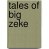 Tales of Big Zeke door Richard Garland