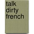 Talk Dirty French